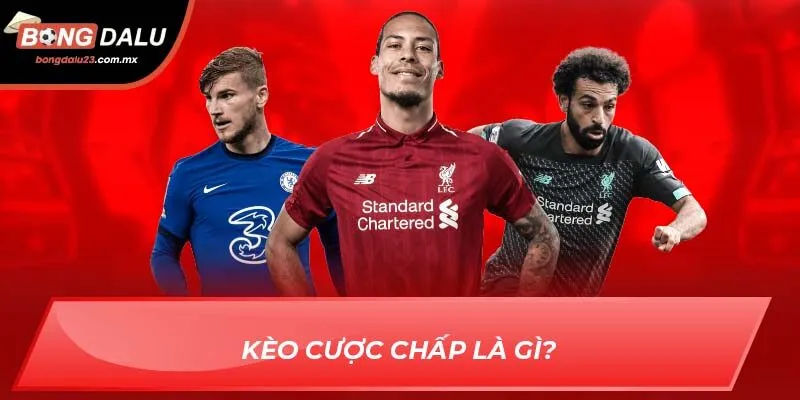 Kèo cược chấp là gì?